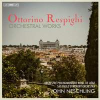 Respighi: Orchestral Works