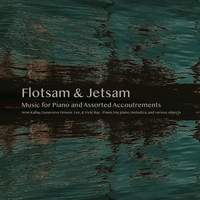 Flotsam & Jetsam: Music for Piano and Assorted Accoutrements