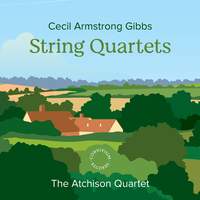 Cecil Armstrong Gibbs: String Quartets