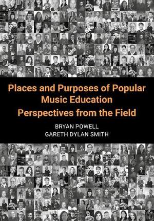 Places and Purposes of Popular Music Education: Perspectives from the Field