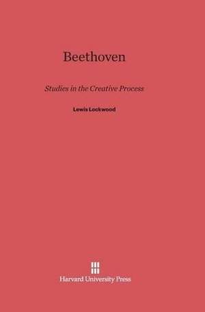 Beethoven: Studies in the Creative Processes