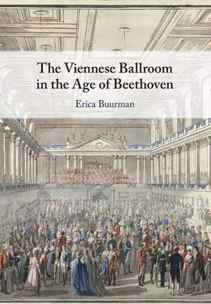 The Viennese Ballroom in the Age of Beethoven