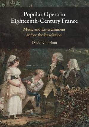 Popular Opera in Eighteenth-Century France: Music and Entertainment before the Revolution