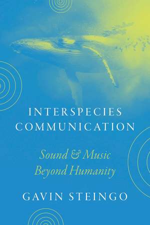 Interspecies Communication: Sound and Music beyond Humanity