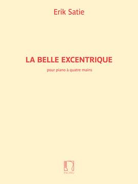 Erik Satie: La Belle Excentrique pour piano à 4 mains
