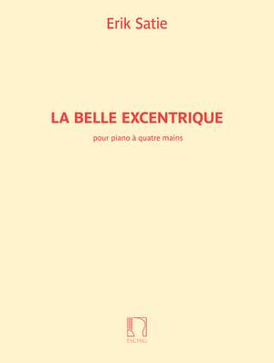 Erik Satie: La Belle Excentrique pour piano à 4 mains