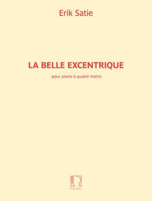 Erik Satie: La Belle Excentrique pour piano à 4 mains