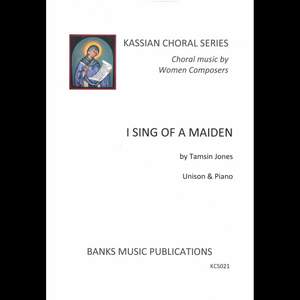 Tamsin Jones: I Sing of a Maiden (SATB)