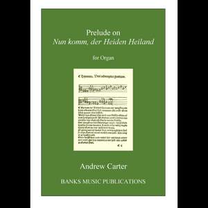 Andrew Carter: Prelude on Nun komm, der Heiden Heiland (Organ)