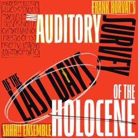 Frank Horvat: An Auditory Survey of the Last Days of the Holocene