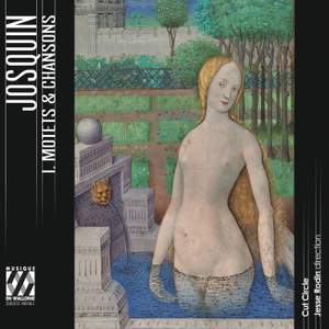 Josquin : I. Motets & chansons