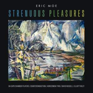 Eric Moe: Strenuous Pleasures