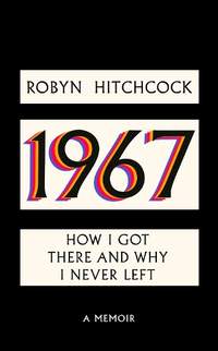 1967: How I Got There and Why I Never Left