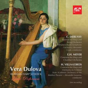Vera Dulova - Harp Recital: Villa-Lobos / Meyer and Debussy