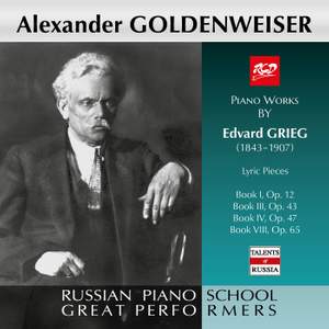 A. Goldenweiser Plays Piano Works by Grieg: Lyric Pieces - Book I, Op. 12 / Book III, Op. 43 / Book IV, Op. 47 / Book VIII, Op. 65