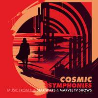 Cosmic Symphonies: Music from the Star Wars & Marvel TV Shows
