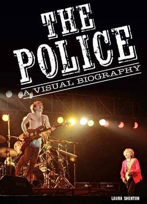 The Police A Visual Biography