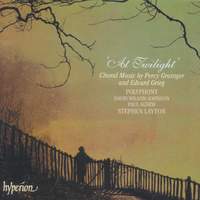 Grainger & Grieg: At Twilight & Other Choral Works