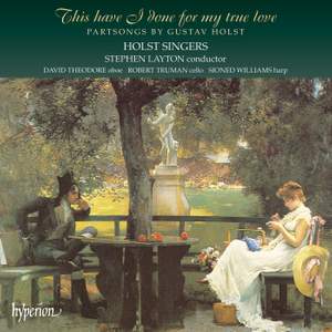 Holst: This Have I Done for My True Love & Other Partsongs