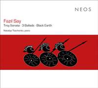 Fazil Say: Troy Sonata, 3 Ballads & Black Earth - Neos: NEOS12319 - CD