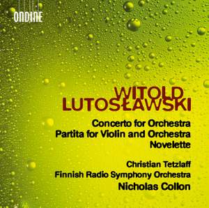 Lutosławski: Concerto for Orchestra, Partita for Violin and Orchestra & Novelette