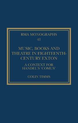 Music, Books and Theatre in Eighteenth-Century Exton: A Context for Handel's ‘Comus’