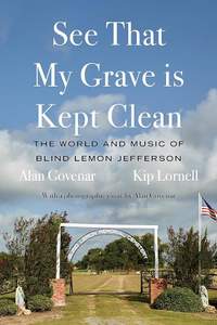 See That My Grave is Kept Clean: The World and Music of Blind Lemon Jefferson