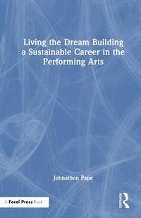 Living the Dream: Building a Sustainable Career in the Performing Arts