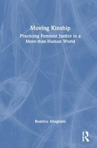 Moving Kinship: Practicing Feminist Justice in a More-than-Human World