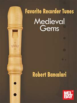 Robert Bancalari: Favorite Recorder Tunes - Medieval Gems