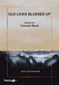 Torstein Aagaard-Nilsen: Old Licks Bluesed Up - Version for Concert Band