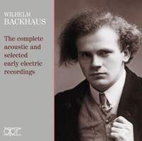 Wilhelm Backhaus: The Complete Acoustic and Selected Early Electric Recordings