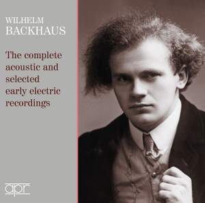 Wilhelm Backhaus: The Complete Acoustic and Selected Early Electric Recordings