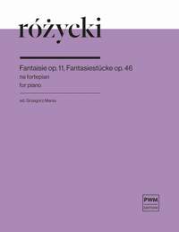 Ludomir Rozycki: Fantaisie Op. 11, Fantasiestucke Op. 46 d
