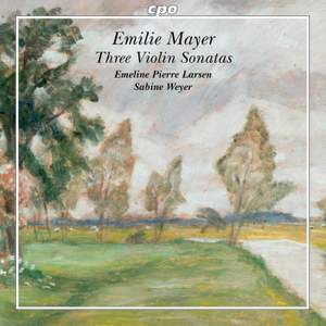 Emilie Mayer: Three Violin Sonatas