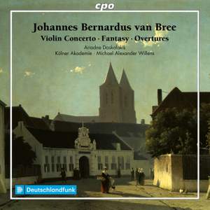 Johannes Bernardus van Bree: Violin Concerto · Fantasy · Overtures