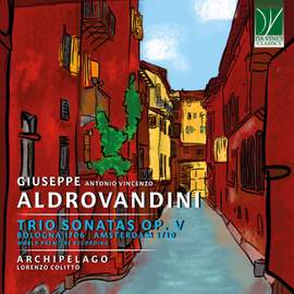 Giuseppe Antonio Vincenzo Aldrovandini: Trio Sonatas op. V, Bologna 1706