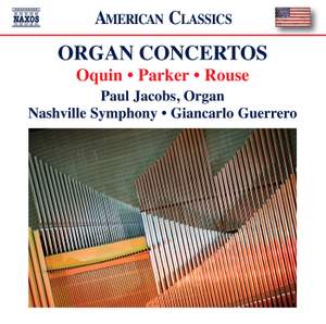Oquin, Parker & Rouse: Organ Concertos