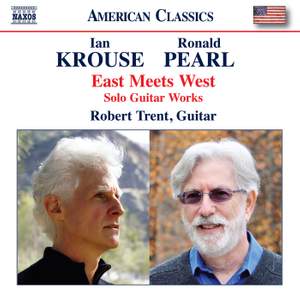 Ronald Pearl; Ian Krouse: East Meets West (Solo Guitar Works)