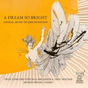 A Dream So Bright: Choral Music of Jake Runestad