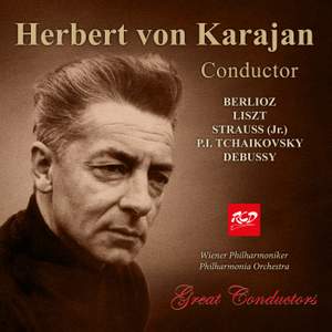 Herbert von Karajan, conductor: Berlioz / Liszt / Strauss (jr.) / Tchaikovsky / Debussy