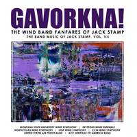 The Wind Band Fanfares of Jack Stamp, Vol. VII: Gavorkna!