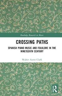 Spanish Piano Music and Folklore from the Eighteenth to Early Twentieth Centuries: Crossing Paths