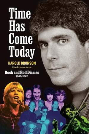 Time Has Come Today: Rock and Roll Diaries 1967-2007