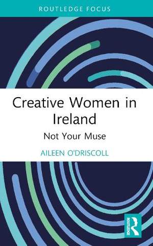 Creative Women in Ireland: Not Your Muse