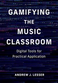 Gamifying the Music Classroom: Digital Tools for Practical Application