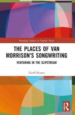 The Places of Van Morrison’s Songwriting: Venturing in the Slipstream