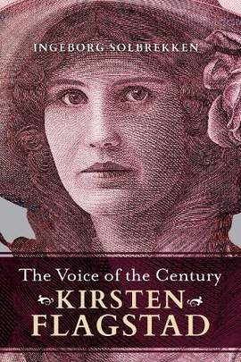 The Voice of the Century: Kirsten Flagstad