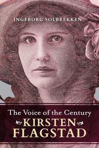 The Voice of the Century: Kirsten Flagstad