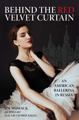 Behind the Red Velvet Curtain: An American Ballerina in Russia